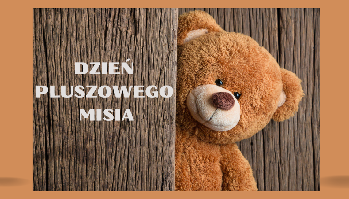 Dzień Pluszowego Misia Dzień Pluszowego Misia