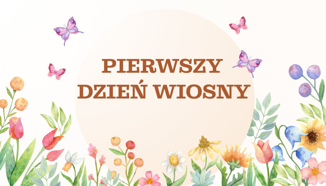 Pierwszy Dzień Wiosny Pierwszy Dzień Wiosny