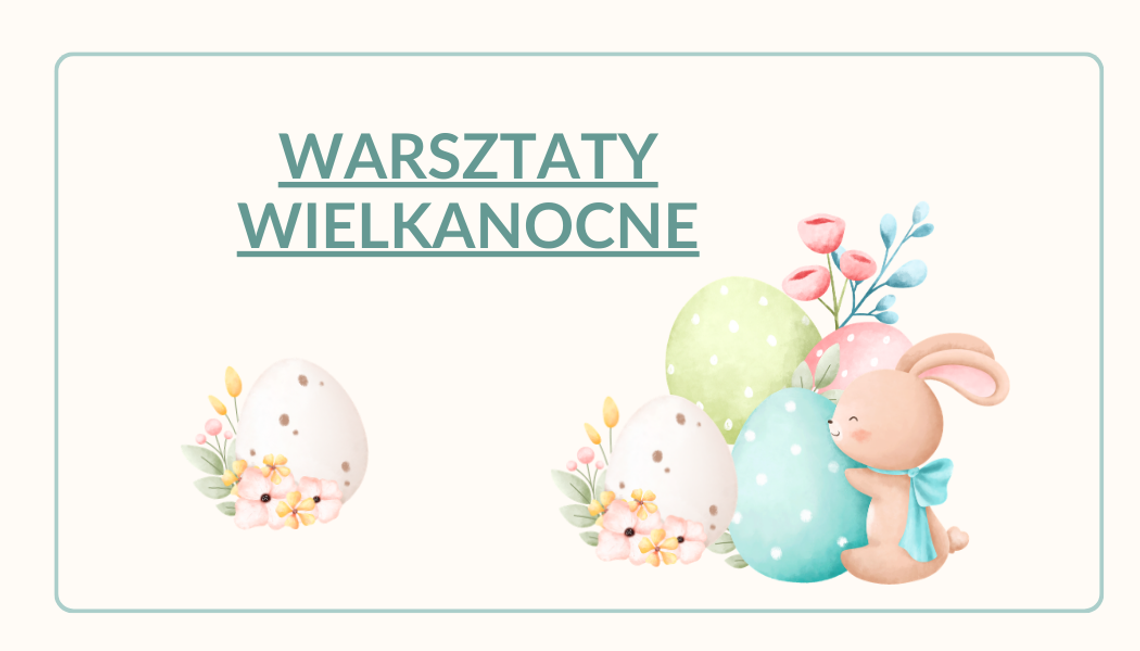 Warsztaty wielkanocne Warsztaty wielkanocne